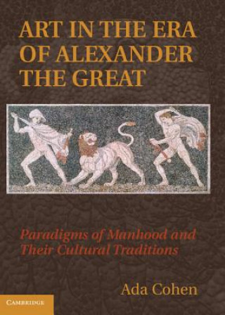 Kniha Art in the Era of Alexander the Great Ada Cohen