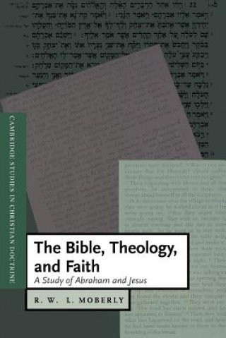 Книга Bible, Theology, and Faith R W L Moberly