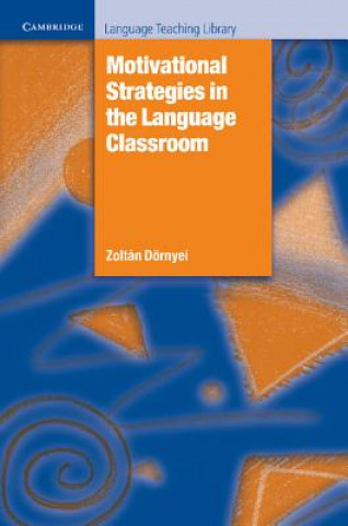 Kniha Motivational Strategies in the Language Classroom Zoltan Dornyei