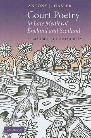 Książka Court Poetry in Late Medieval England and Scotland Antony J Hasler