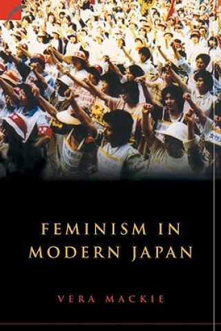 Kniha Feminism in Modern Japan Vera Mackie