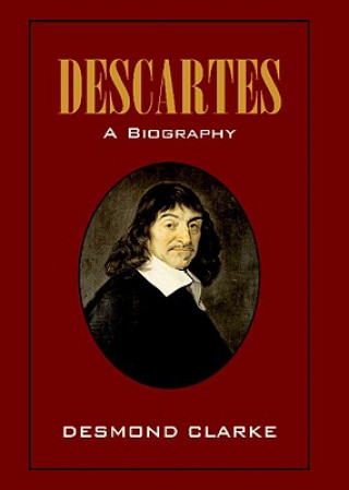 Kniha Descartes: A Biography Desmond Clarke