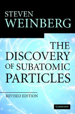 Kniha Discovery of Subatomic Particles Revised Edition Steven Weinberg