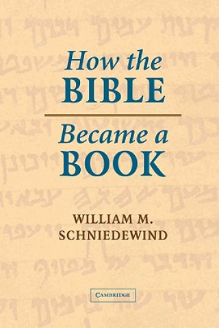 Kniha How the Bible Became a Book William M. Schniedewind