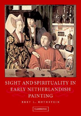 Książka Sight and Spirituality in Early Netherlandish Painting Bret Rothstein