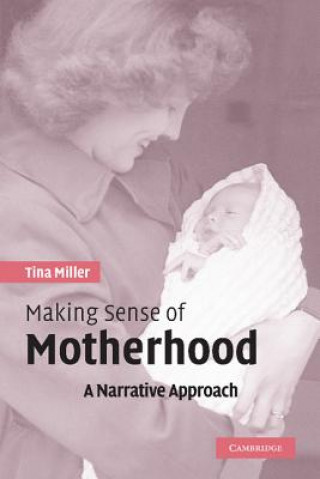 Książka Making Sense of Motherhood Tina Miller