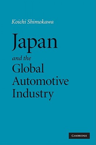 Knjiga Japan and the Global Automotive Industry Koichi Shimokawa