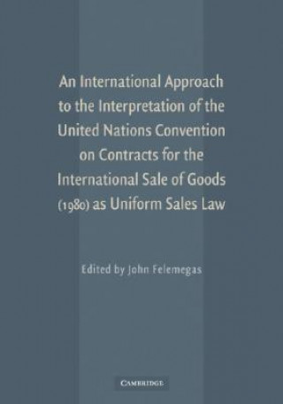 Buch International Approach to the Interpretation of the United Nations Convention on Contracts for the International Sale of Goods (1980) as Uniform Sales John Felemegas