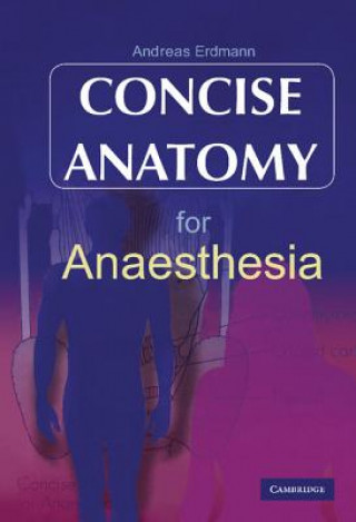 Kniha Concise Anatomy for Anaesthesia Andreas G Erdmann