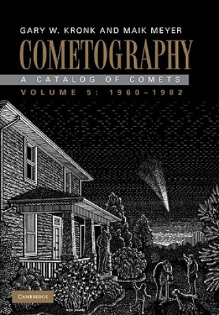 Könyv Cometography: Volume 5, 1960-1982 Gary W Kronk