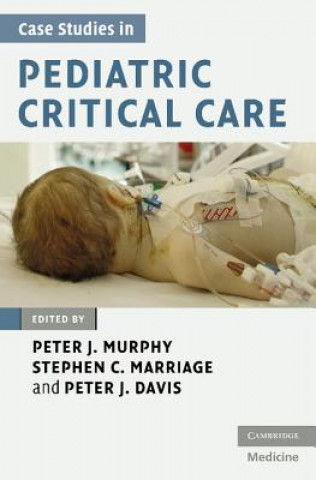 Carte Case Studies in Pediatric Critical Care Peter J Murphy