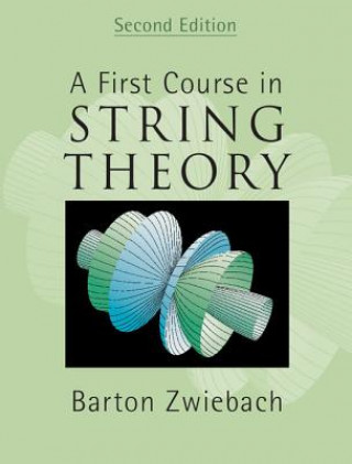 Kniha First Course in String Theory Barton Zwiebach