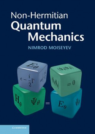 Kniha Non-Hermitian Quantum Mechanics Nimrod Moiseyev