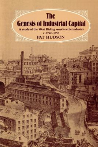 Könyv Genesis of Industrial Capital Pat Hudson