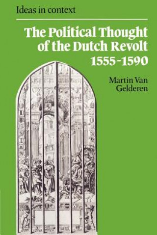 Kniha Political Thought of the Dutch Revolt 1555-1590 Martin Van Gelderen