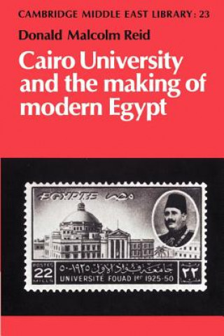 Carte Cairo University and the Making of Modern Egypt Donald Malcolm Reid