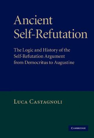 Livro Ancient Self-Refutation Luca Castagnoli