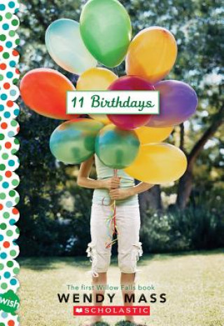 Kniha 11 Birthdays: A Wish Novel Wendy Mass