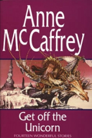 Könyv Get Off The Unicorn Anne McCaffrey