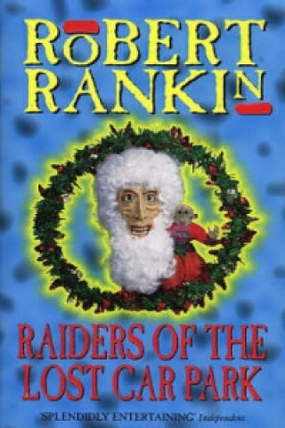 Könyv Raiders Of The Lost Carpark Robert Rankin