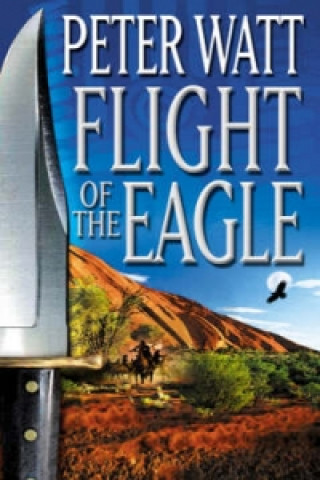 Könyv Flight Of The Eagle Peter Watt
