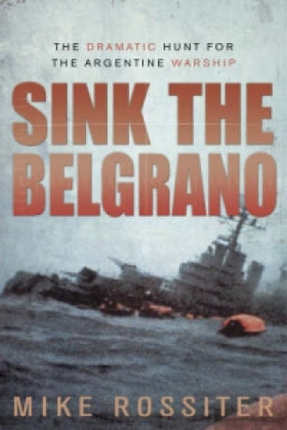 Книга Sink the Belgrano Mike Rossiter