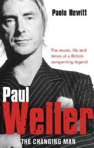 Kniha Paul Weller - The Changing Man Paolo Hewitt