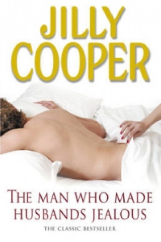 Kniha Man Who Made Husbands Jealous Jilly Cooper