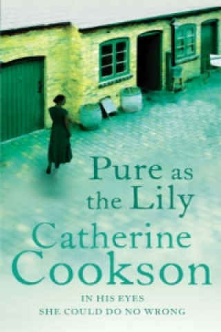 Kniha Pure As The Lily Catherine Cookson