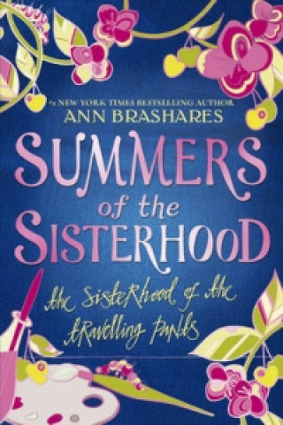 Carte Summers of the Sisterhood: The Sisterhood of the Travelling Pants Ann Brashares