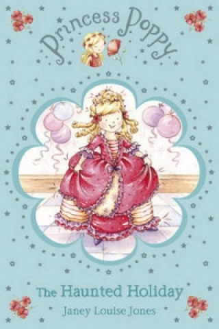 Könyv Princess Poppy: The Haunted Holiday Janey Louise Jones