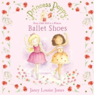 Könyv Princess Poppy: Ballet Shoes Janey Jones