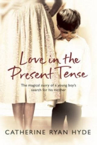Kniha Love In The Present Tense Catherine Ryan Hyde