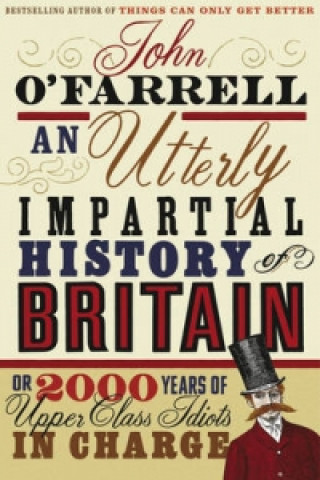 Könyv Utterly Impartial History of Britain John O´Farell