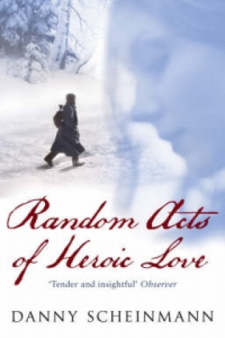 Carte Random Acts Of Heroic Love Danny Scheinmann