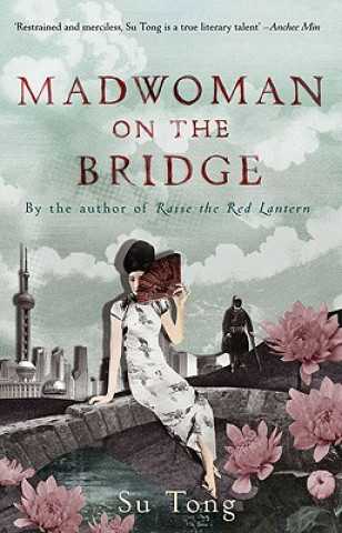 Carte Madwoman On The Bridge And Other Stories Su Tong