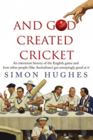 Kniha And God Created Cricket Simon Hughes