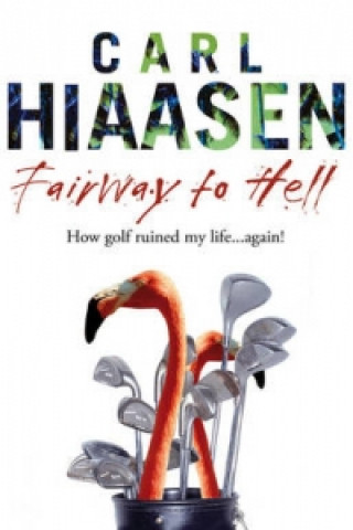Книга Fairway To Hell Carl Hiaasen