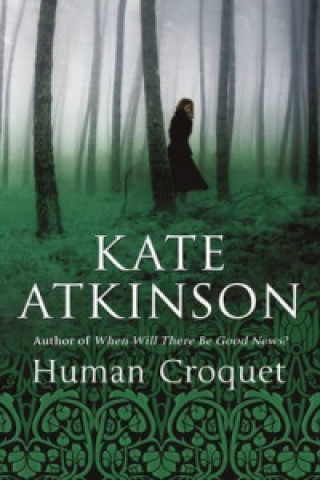 Knjiga Human Croquet Kate Atkinsonová