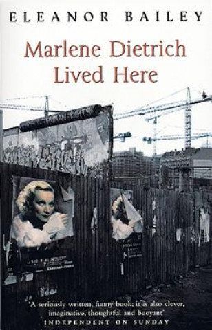 Kniha Marlene Dietrich Lived Here Eleanor Bailey