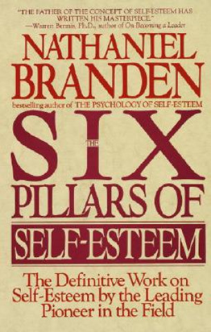 Knjiga Six Pillars of Self-Esteem Nathaniel Branden