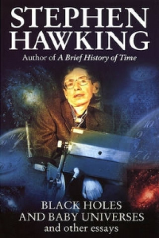 Kniha Black Holes And Baby Universes And Other Essays Stephen Hawking
