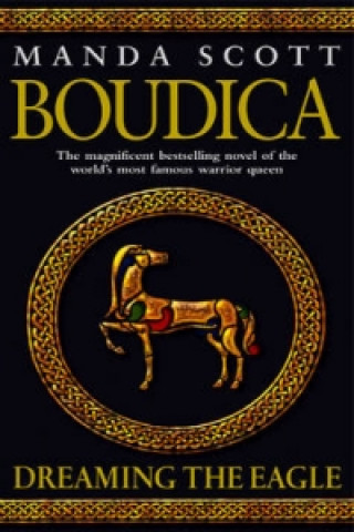 Kniha Boudica: Dreaming The Eagle Manda Scott