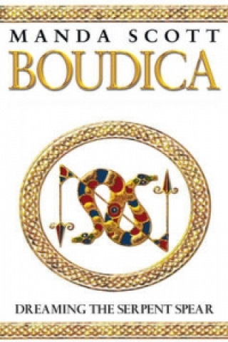 Carte Boudica:Dreaming The Serpent Spear Manda Scott