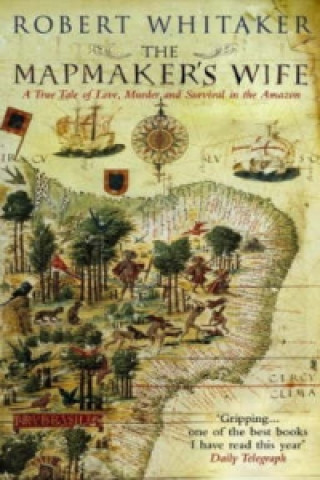 Knjiga Mapmaker's Wife Robert Whitaker
