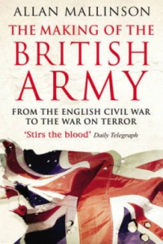 Carte Making Of The British Army Allan Mallinson