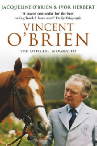 Carte Vincent O'Brien - The Official Biography Jacqueline O´Brien