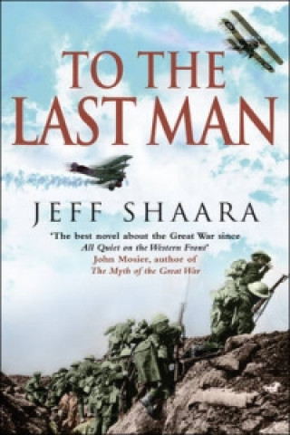 Kniha To The Last Man Jeff Shaara