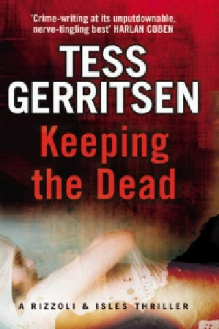 Kniha Keeping the Dead Tess Gerritsen