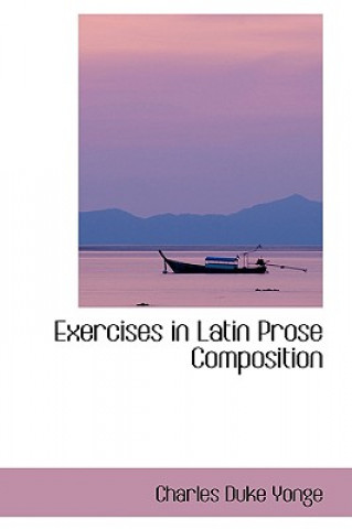 Carte Exercises in Latin Prose Composition Charles Duke Yonge